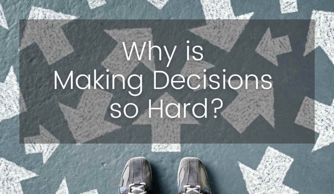 Why is Making Decisions So Hard?